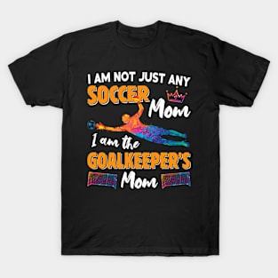 Soccer Mom I Am The Goalkeeper's Mom Soccer Lovers Mom Tshirts For Women Mothers Day T-Shirt